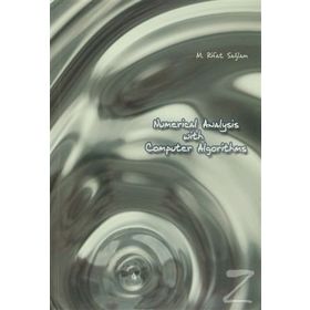Numerical Analysis With Computer Algorithms - M. Rifat Sağlam