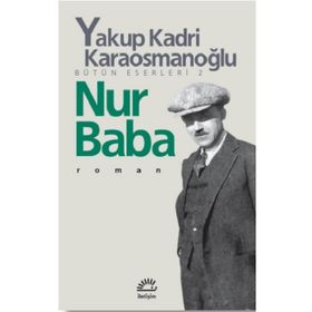 Nur Baba - Yakup Kadri Karaosmanoğlu - İletişim Yayınları