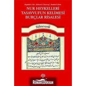 Nur Heykelleri Tasavvufun Kelimesi Burçlar Risalesi - Şihabeddin Sühreverdi