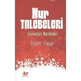 NUR TALEBELERI GÜNEŞİN RENKLERI - İSLAM YAŞAR