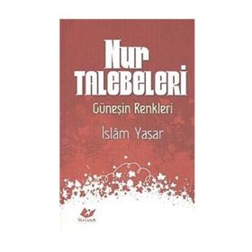 NUR TALEBELERI GÜNEŞİN RENKLERI - İSLAM YAŞAR