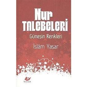 NUR TALEBELERI GÜNEŞİN RENKLERI - İSLAM YAŞAR