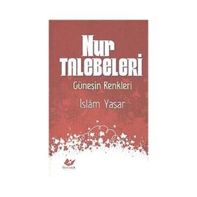 NUR TALEBELERI GÜNEŞİN RENKLERI - İSLAM YAŞAR