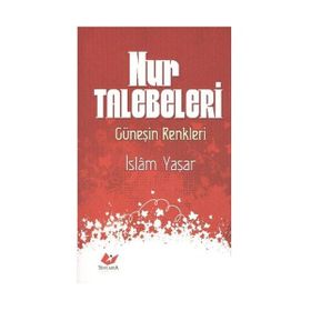 NUR TALEBELERI GÜNEŞİN RENKLERI - İSLAM YAŞAR
