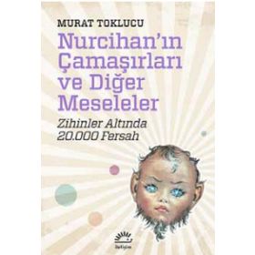 Nurcihan’ın Çamaşırları ve Diğer Meseleler - Murat Toklucu