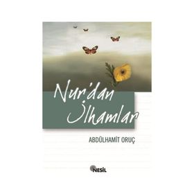NUR´DAN İLHAMLAR - ABDÜLHAMİT ORUÇ
