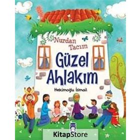NURDAN TACIM GÜZEL AHLAKIM ÇOCUK VE AHLAK - HEKİMOĞLU İSMAİL