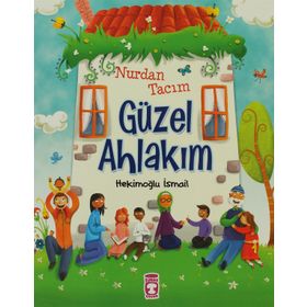 NURDAN TACIM GÜZEL AHLAKIM ÇOCUK VE AHLAK - HEKİMOĞLU İSMAİL