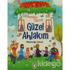 NURDAN TACIM GÜZEL AHLAKIM ÇOCUK VE AHLAK - HEKİMOĞLU İSMAİL