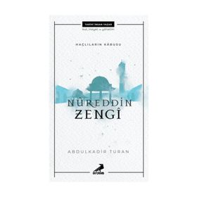 Nureddin Zengi - Haçlıların Kabusu - Abdülkadir Turan