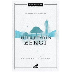 Nureddin Zengi - Haçlıların Kabusu - Abdülkadir Turan
