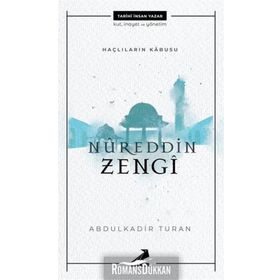Nureddin Zengi - Haçlıların Kabusu - Abdülkadir Turan
