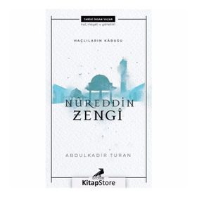 Nureddin Zengi - Haçlıların Kabusu - Abdülkadir Turan
