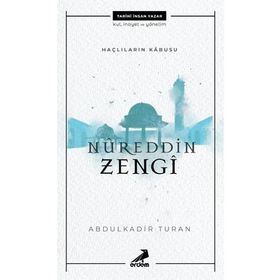 Nureddin Zengi - Haçlıların Kabusu - Abdülkadir Turan