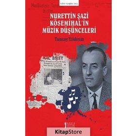 Nurettin Şazi Kösemihal'in Müzik Düşünceleri - Tuncay Yıldırım