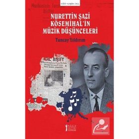 Nurettin Şazi Kösemihal'in Müzik Düşünceleri - Tuncay Yıldırım