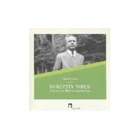 NURETTIN TOPÇU HAYATI VE BIBLIYOGRAFYASI - İSMAIL KARA