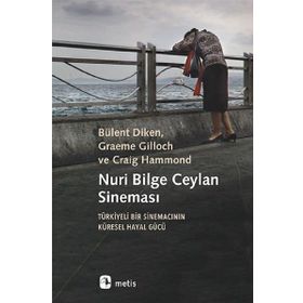 Nuri Bilge Ceylan Sineması - Bülent Diken