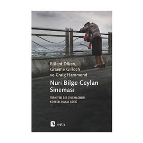 Nuri Bilge Ceylan Sineması - Bülent Diken