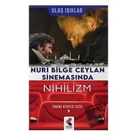Nuri Bilge Ceylan Sinemasında Nihilizm - Ulaş Işıklar