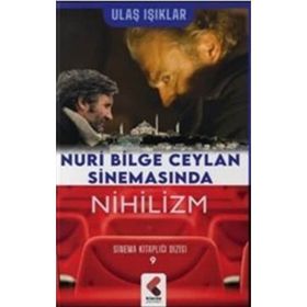 Nuri Bilge Ceylan Sinemasında Nihilizm - Ulaş Işıklar
