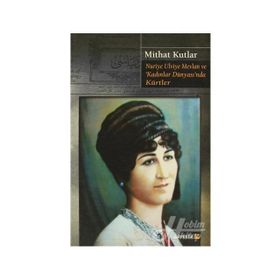 Nuriye Ulviye Mevlan ve Kadınlar Dünyasında Kürtler - Mithat Kutlar