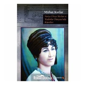 Nuriye Ulviye Mevlan ve Kadınlar Dünyasında Kürtler - Mithat Kutlar