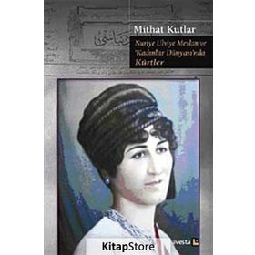 Nuriye Ulviye Mevlan ve Kadınlar Dünyasında Kürtler - Mithat Kutlar