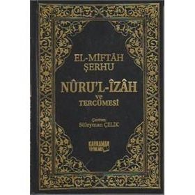 Nuru’l-İzah ve Tercümesi - El-Miftah Şerhu