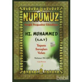 NURUMUZ SEVGILI PEYGAMBER EFENDIMIZ HZ.MUHAMMED YAŞAMI SAVAŞLARI VEFATI - MEHMET İSLAM
