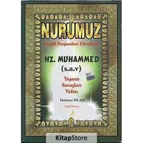NURUMUZ SEVGILI PEYGAMBER EFENDIMIZ HZ.MUHAMMED YAŞAMI SAVAŞLARI VEFATI - MEHMET İSLAM