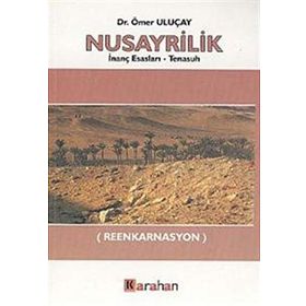 NUSAYRILIK İNANÇ ESASLARI TENASUH REENKARNASYON - ÖMER ULUÇAY