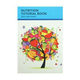Nutrition Tutorial Book - Ayten Aylin Alsaffar