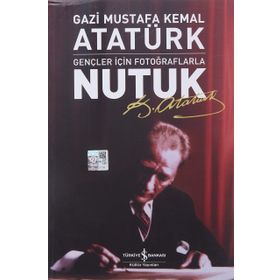 Nutuk Gençler için Fotoğraflarla-Mustafa Kemal Atatürk
