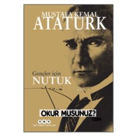 NUTUK - GENÇLER İÇIN ÖZET - MUSTAFA KEMAL ATATÜRK