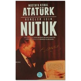NUTUK - GENÇLER İÇIN ÖZET - MUSTAFA KEMAL ATATÜRK