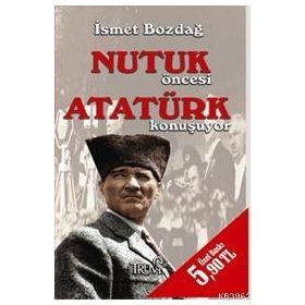Nutuk Öncesi Atatürk Konuşuyor - İsmet Bozdağ Mahmut Soydan