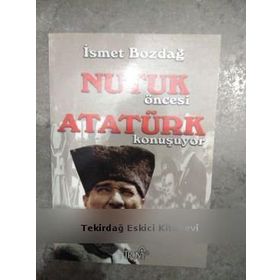 Nutuk Öncesi Atatürk Konuşuyor - İsmet Bozdağ Mahmut Soydan
