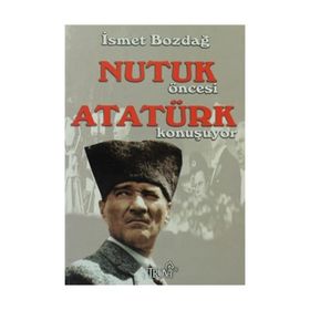 Nutuk Öncesi Atatürk Konuşuyor - İsmet Bozdağ Mahmut Soydan