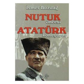 Nutuk Öncesi Atatürk Konuşuyor - İsmet Bozdağ Mahmut Soydan