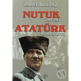Nutuk Öncesi Atatürk Konuşuyor - İsmet Bozdağ Mahmut Soydan
