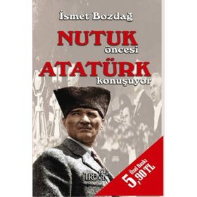 Nutuk Öncesi Atatürk Konuşuyor - İsmet Bozdağ Mahmut Soydan