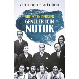 Nutuk'tan Dersler - Gençler İçin - Nutuk - Ali Güler