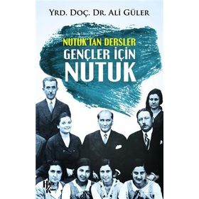 Nutuk'tan Dersler - Gençler İçin - Nutuk - Ali Güler