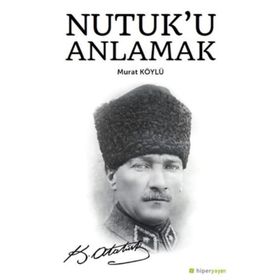 Nutuk'u Anlamak - Murat Köylü