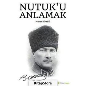 Nutuk'u Anlamak - Murat Köylü