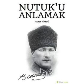 Nutuk'u Anlamak - Murat Köylü
