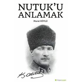 Nutuk'u Anlamak - Murat Köylü