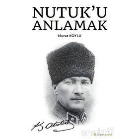 Nutuk'u Anlamak - Murat Köylü