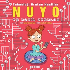 Nuyo ve Mobil Oyunlar - Teknoloji Üreten Nesiller - Zeynep Kömürcü